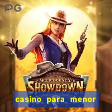 casino para menor de 18